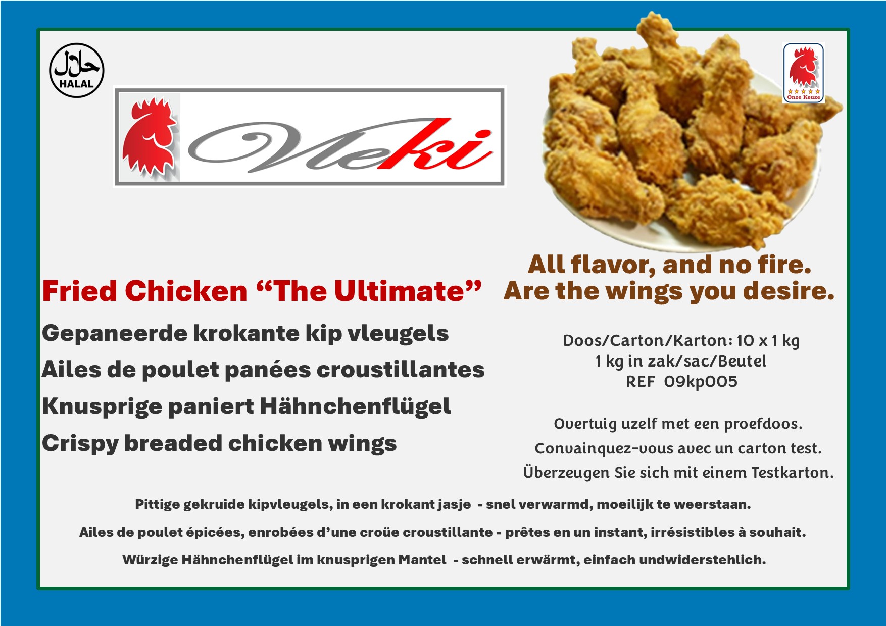 ChatGPT zei: Golden fried chicken wings — crispy on the outside, juicy inside, full of rich flavor. Goudbruin gebakken kipvleugels — krokant jasje, sappig vanbinnen en onweerstaanbaar vol smaak. Ailes de poulet dorées et croustillantes — tendres à l’intérieur, pleines d’une saveur irrésistible. Goldbraune knusprige Hähnchenflügel — saftig innen, außen kross und voller Geschmack.